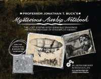 Professor Jonathan T. Buck's Mysterious Airship Notebook : The Lost Step-by-Step Schematic Drawings from the Pioneer of Steampunk Design （Repackage）