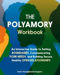 The Polyamory Workbook : An Interactive Guide to Setting Boundaries, Communicating Your Needs, and Building Secure, Healthy Open Relationships