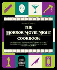 The Horror Movie Night Cookbook : 60 Deliciously Deadly Recipes Inspired by Iconic Slashers, Zombie Films, Psychological Thrillers, Sci-Fi Spooks, and More (Includes Halloween, Pyscho, Jaws, the Conjuring, and More)