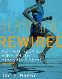 Running Rewired : Reinvent Your Run for Stability, Strength, and Speed, 2nd Edition (Revised) （2ND）