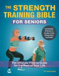 The Strength-Training Bible for Seniors : The Ultimate Fitness Guide for the Rest of Your Life