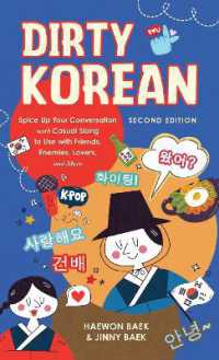 Dirty Korean: Second Edition : Spice Up Your Conversation with Casual Slang to Use with Your Friends， Enemies， Lovers， and More