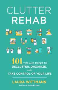 Clutter Rehab : 101 Tips and Tricks to Declutter Your Home, Organize Your Space, and Take Control of Your Life