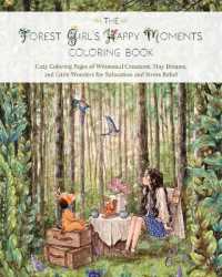 The Forest Girl's Happy Moments Coloring Book : Cozy Coloring Pages of Whimsical Creatures, Tiny Dreams, and Little Wonders for Relaxation and Stress Relief