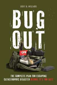 Bug Out : The Complete Plan for Escaping a Catastrophic Disaster before It's Too Late