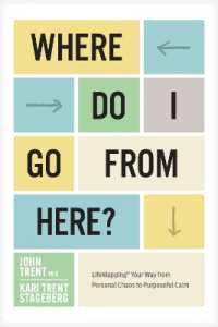 Where Do I Go from Here? : Lifemapping Your Way from Personal Chaos to Purposeful Calm