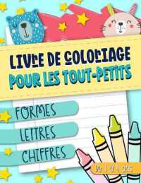 Livre de coloriage pour les tout-petits : Formes Lettres Chiffres: De 1 à 4 ans: Un livre d'activités amusant pour enfants de maternelle et crèche, filles ou garçons