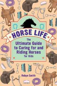 Horse Life : The Ultimate Guide to Caring for and Riding Horses for Kids