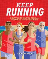 Keep Running: How to Run Injury-Free with Power and Joy for Decades