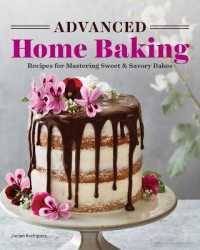 Advanced Home Baking : Recipes for Mastering Sweet and Savory Bakes
