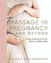 Massage for Pregnancy and Beyond: Simple, Soothing Touch for Before and After Baby