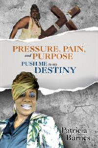 Pressure, Pain, and Purpose : Push Me to my Destiny -- Paperback / softback