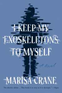 I Keep My Exoskeletons to Myself : A Novel