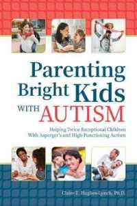 Parenting Bright Kids with Autism : Helping Twice-exceptional Children with Asperger's and High-functioning Autism -- Paperback / softback