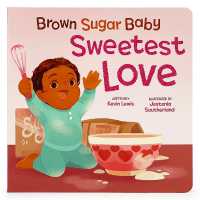 Brown Sugar Baby Sweetest Love （Board Book）