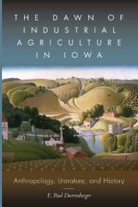 The Dawn of Industrial Agriculture in Iowa : Anthropology, Literature, and History