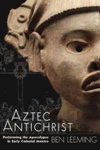 Aztec Antichrist : Performing the Apocalypse in Early Colonial Mexico (Ims Monograph Series)