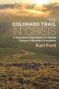 The Colorado Trail in Crisis : A Naturalist's Field Report on Climate Change in Mountain Ecosystems
