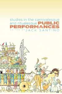 Public Performances : Studies in the Carnivalesque and Ritualesque (Ritual， Festival， and Celebration)
