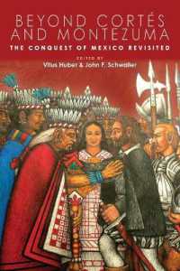 Beyond Cortés and Montezuma : The Conquest of Mexico Revisited (Ims Culture and Society)