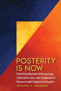 Posterity Is Now : Practicing Museum Anthropology, Collections Care, and Collaborative Research with Indigenous Peoples