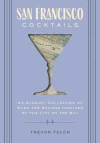 San Francisco Cocktails : An Elegant Collection of over 100 Recipes Inspired by the City by the Bay (City Cocktails)