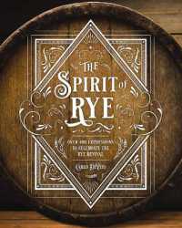 The Spirit of Rye : Over 300 Expressions to Celebrate the Rye Revival
