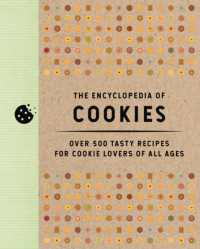 The Encyclopedia of Cookies : Over 500 Tasty Recipes for Cookie Lovers of All Ages (Encyclopedia Cookbooks)