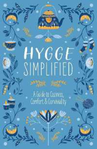 Hygge Simplified : A Guide to Scandinavian Coziness, Comfort and Conviviality