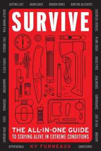 Survive : The All-In-One Guide to Staying Alive in Extreme Conditions