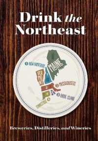 Drink the Northeast : The Ultimate Guide to Breweries, Distilleries, and Wineries in the Northeast
