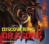 Discovering Dragons : The Ultimate Guide to the Creatures of Legend (Discovering)