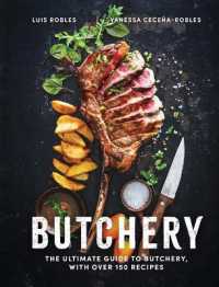 Butchery : The Ultimate Guide to Butchery and over 100 Recipes