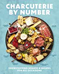 Charcuterie by Number : Showstopping Boards and Recipes for All Occasions