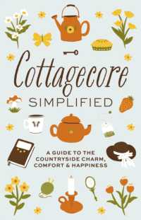 Cottagecore Simplified : A Guide to Countryside Charm, Comfort and Happiness (Simplified Series)