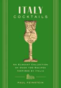 Italy Cocktails : An Elegant Collection of over 100 Recipes Inspired by Italia (City Cocktails)