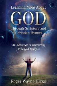 Learning More about God through Scripture and Christian Hymns : An Adventure in Discovering Who God Really Is