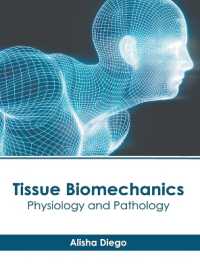 Tissue Biomechanics: Physiology and Pathology