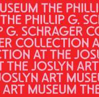 The Phillip G. Schrager Collection at the Joslyn Art Museum