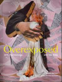 Overexposed : Art, Technology, and the Body
