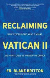 Reclaiming Vatican II : What It (Really) Said, What It Means, and How It Calls Us to Renew the Church