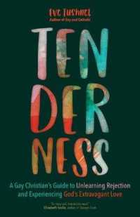 Tenderness : A Gay Christian's Guide to Unlearning Rejection and Experiencing God's Extravagant Love