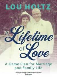 A Lifetime of Love : A Game Plan for Marriage and Family Life