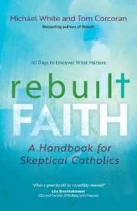 Rebuilt Faith : A Handbook for Skeptical Catholics (Rebuilt Parish Book)