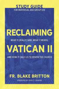 Reclaiming Vatican II (Study Guide for Individual and Group Use) : What It (Really) Said, What It Means, and How It Calls Us to Renew the Church