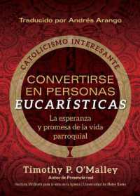 Convertirse En Personas Eucarísticas : La Esperanza Y Promesa de la Vida Parroquial (Engaging Catholicism)