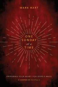 One Sunday at a Time (Cycle C) : Preparing Your Heart for Weekly Mass