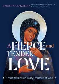 A Fierce and Tender Love : 7 Meditations on Mary, Mother of God (Engaging Catholicism)
