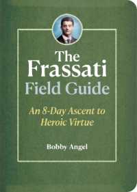 The Frassati Field Guide : An 8-Day Ascent to Heroic Virtue