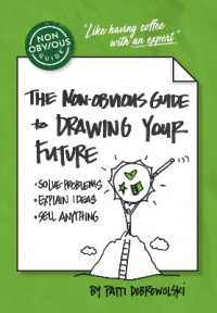 The Non-Obvious Guide to Drawing Your Future : Solve Problems, Explain Ideas, Sell Anything, (Non-obvious Guides)
